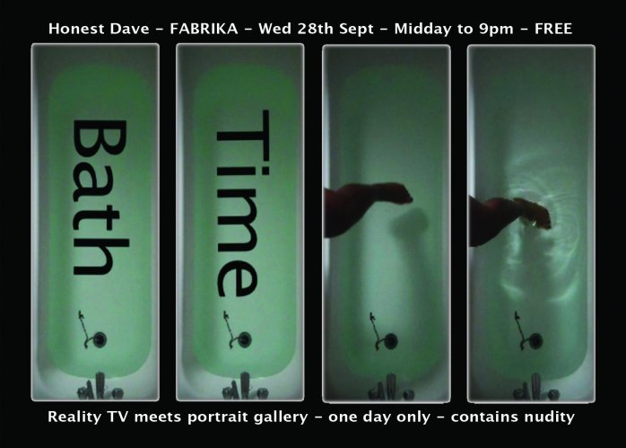 Honest Dave - Bath Time @ Fabrika